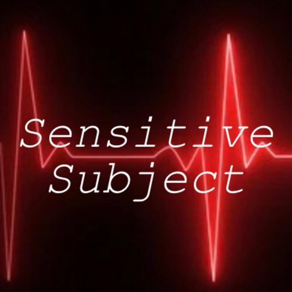 Sensitive Subject