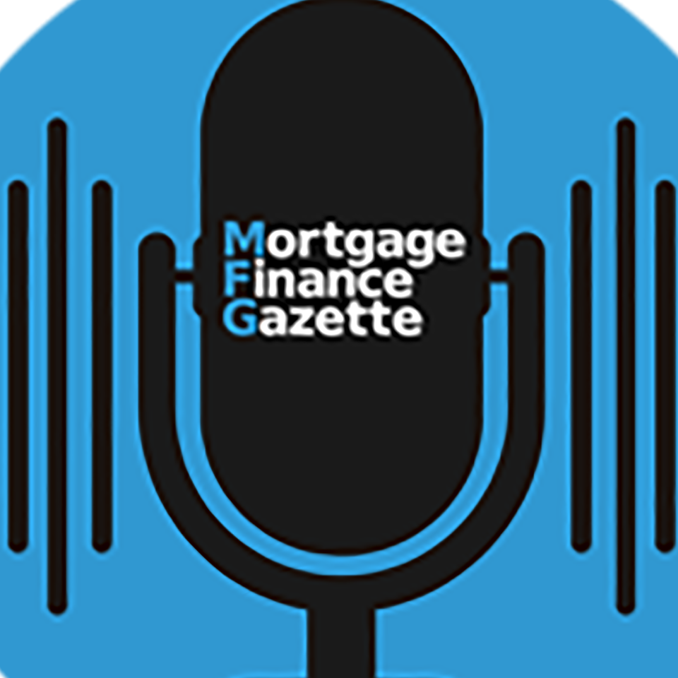 Mortgage Finance Gazette Podcast