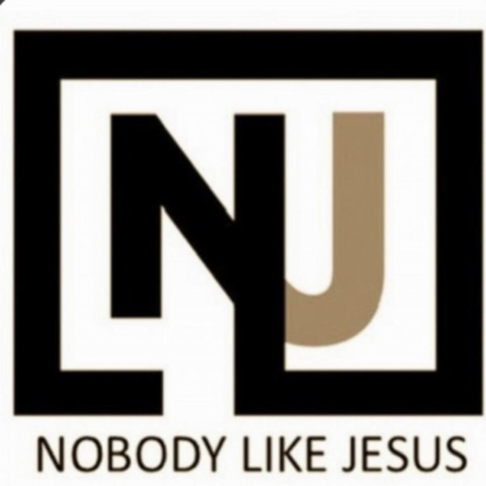 Nobody Like Jesus Podcast