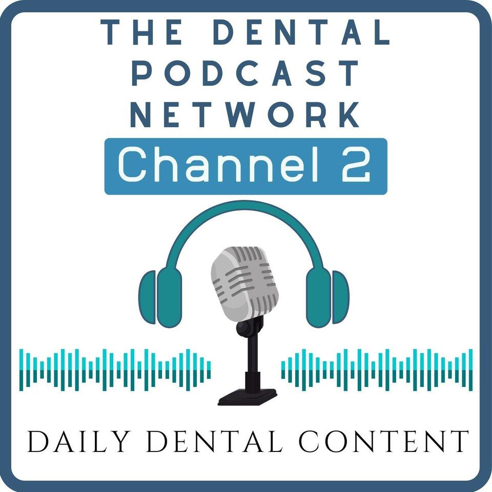 The Dental Podcast Network’s Channel Two