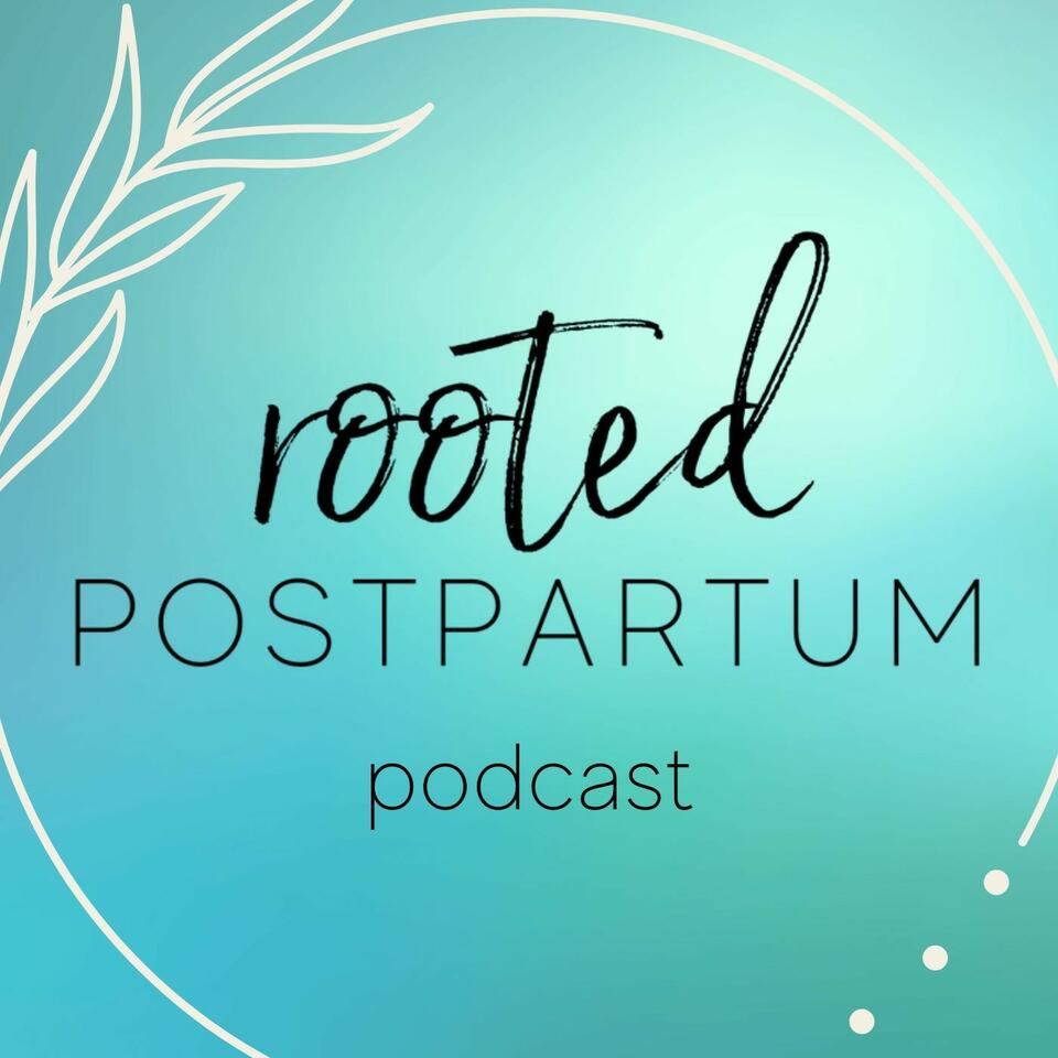 Rooted Postpartum Podcast