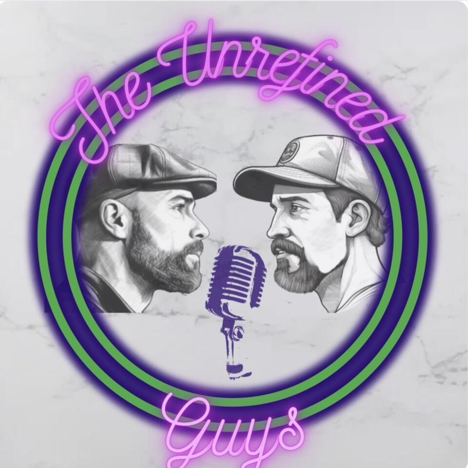 The Unrefined Guys