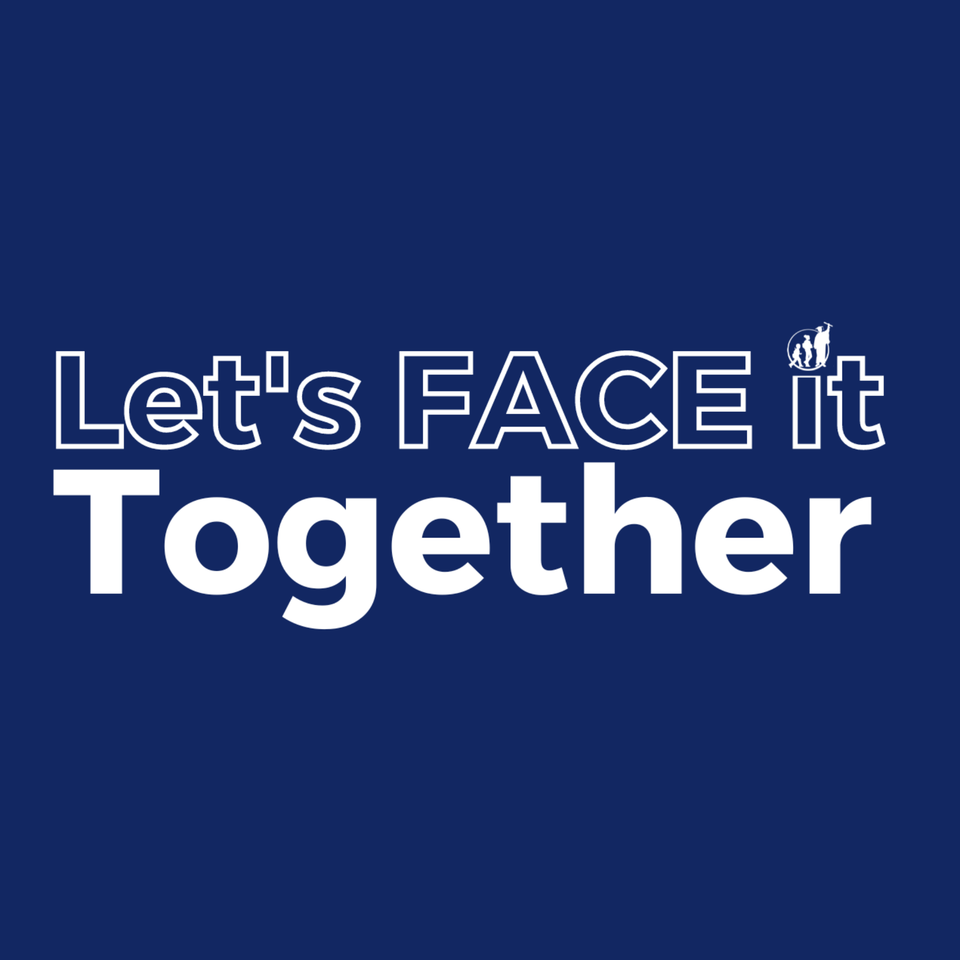 Let’s FACE It Together