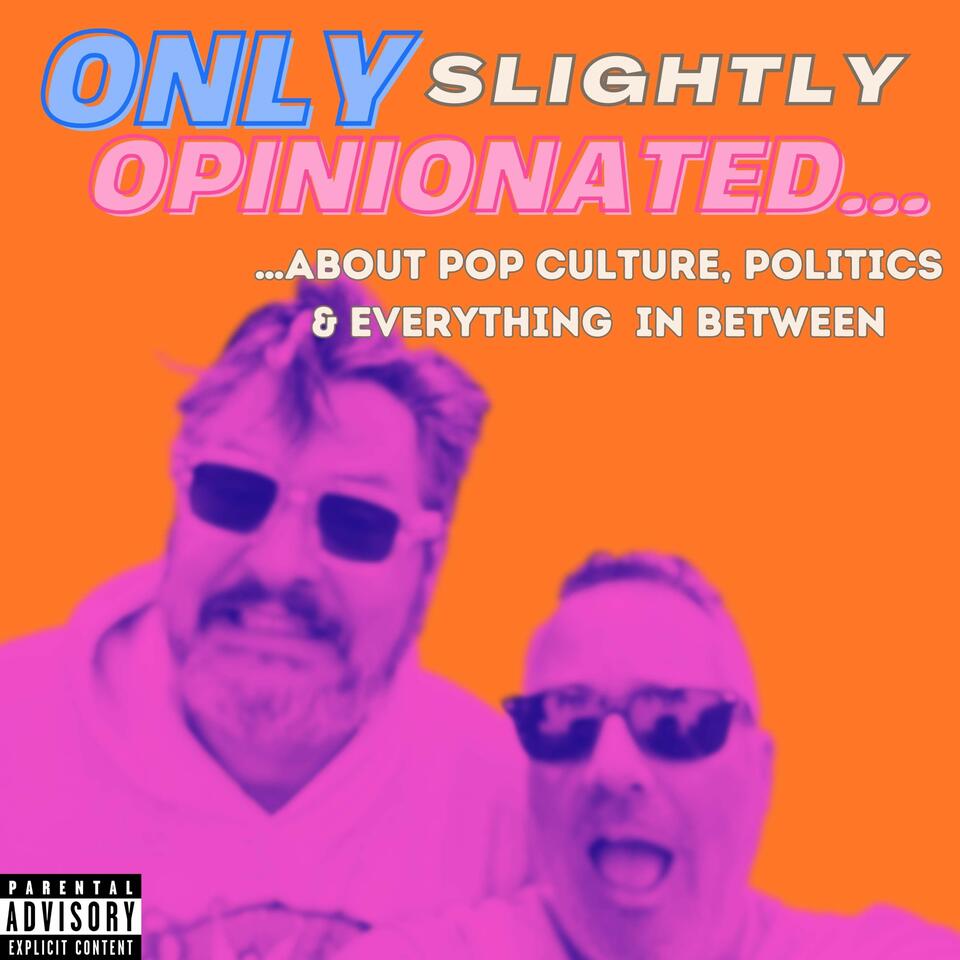 Only Slightly Opinionated…