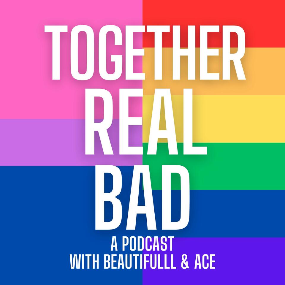 Together Real Bad