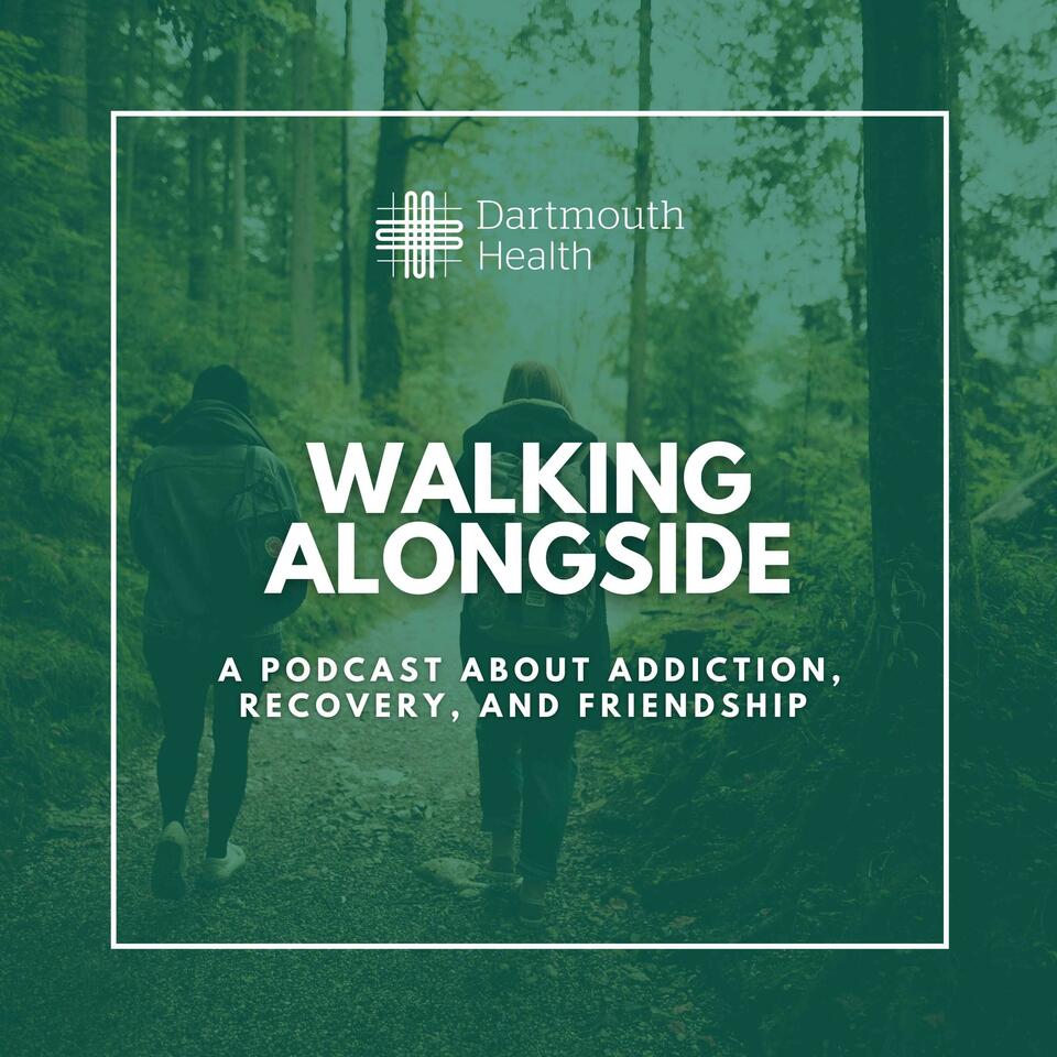 Walking Alongside: A Podcast about Addiction, Recovery, and Friendship