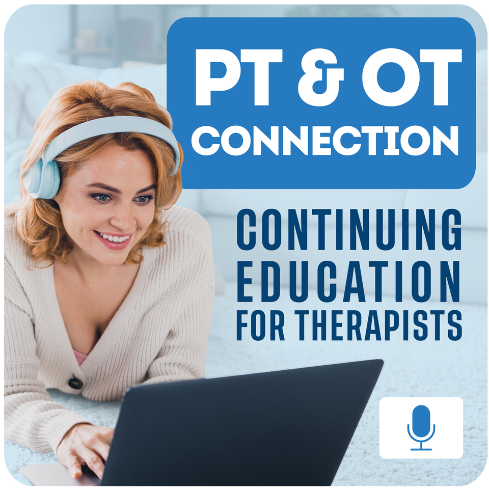 PT & OT Connection: Continuing Education for Therapists