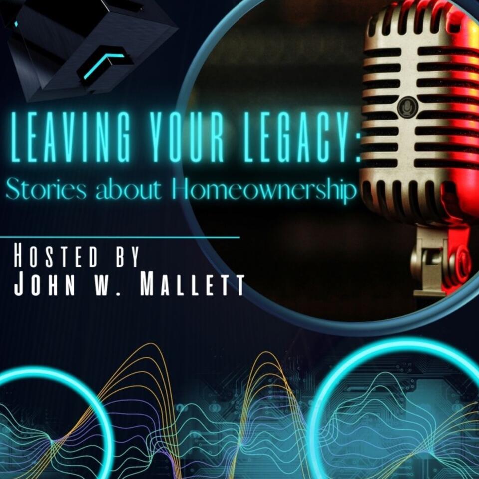 Leaving Your Legacy: Stories about Homeownership