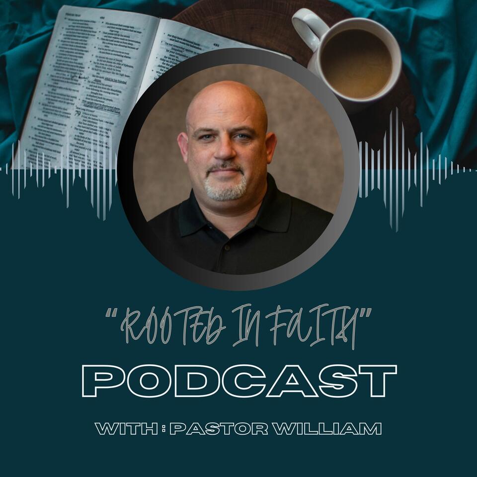 Rooted In Faith with Pastor William