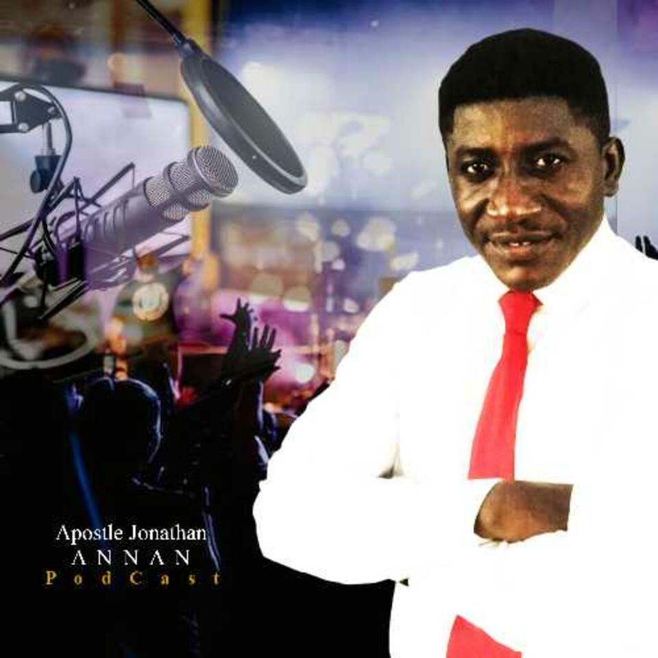 Apostle Jonathan Annan Podcast