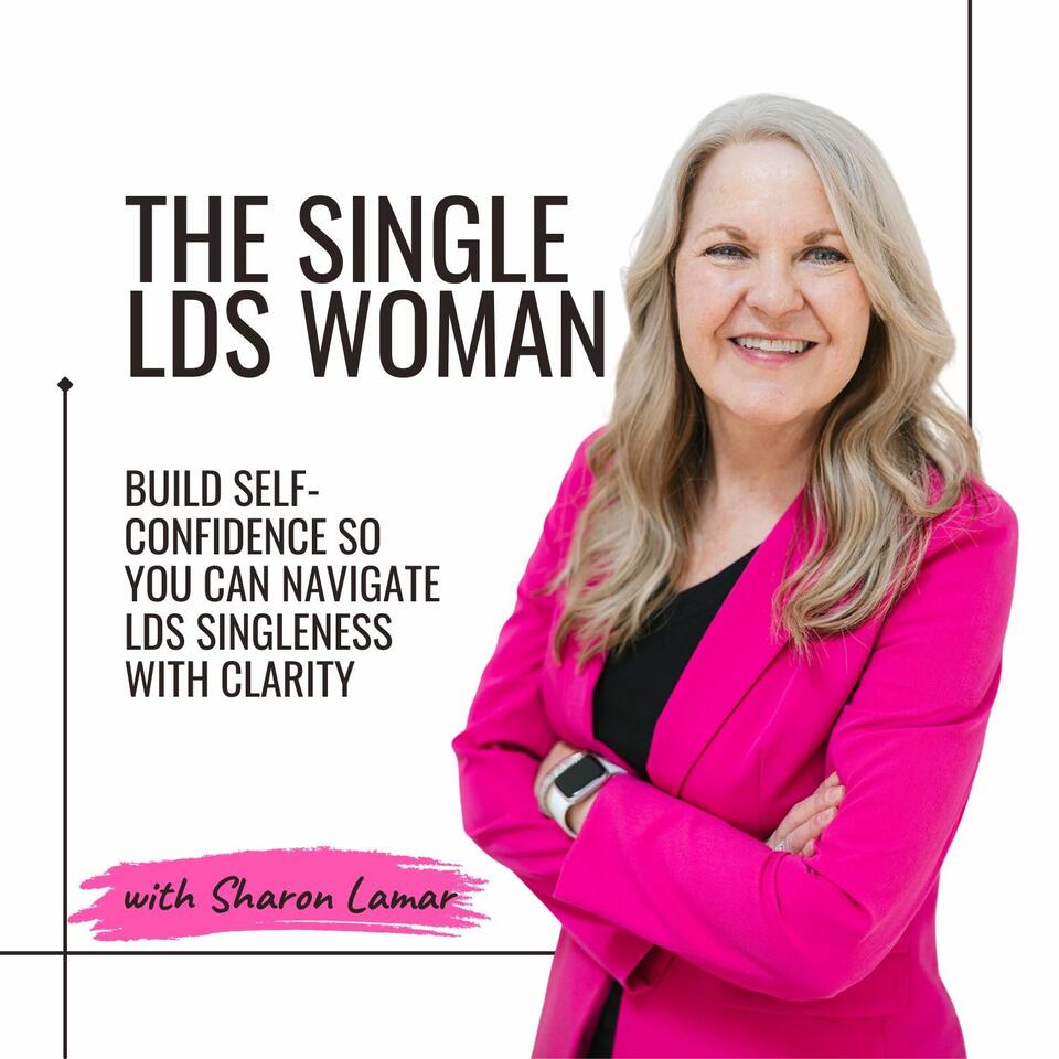The Single LDS Woman | Single and Lonely, Confidence, God’s Plan for You, LDS Dating Advice