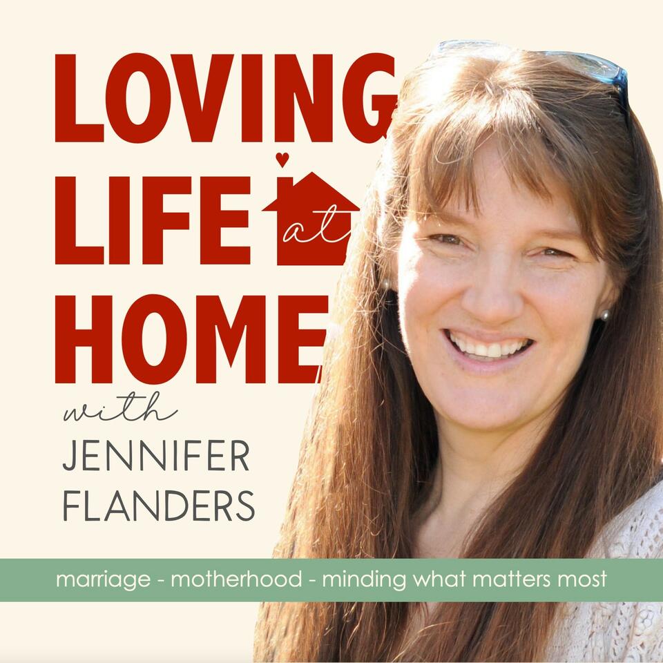 LOVING LIFE AT HOME - Christian Marriage, Biblical Parenting, Creative Homemaking, Purposeful Living