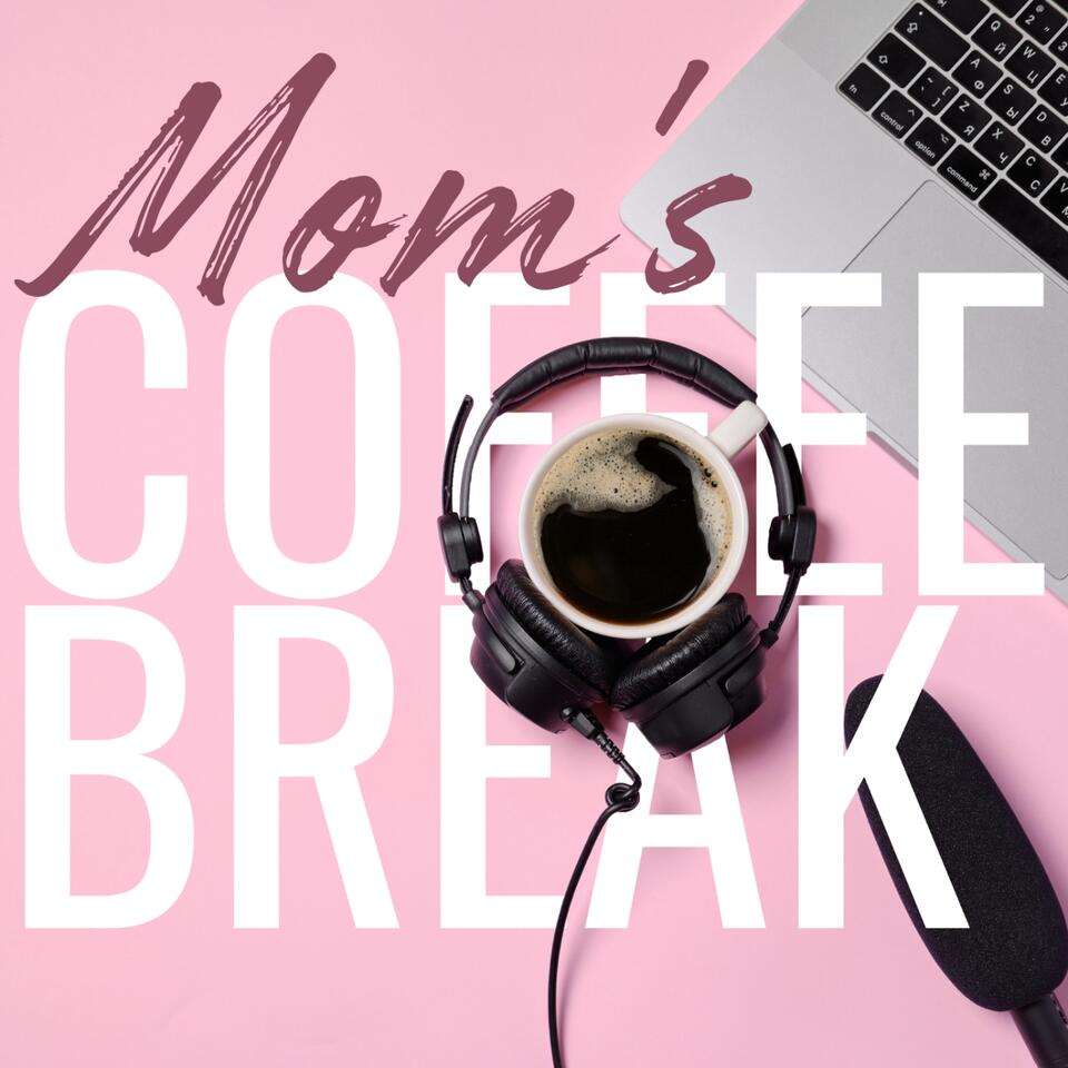 Mom’s Coffee Break