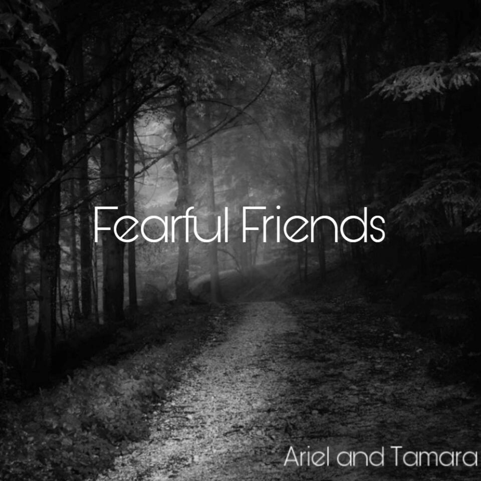 Fearful Friends Podcast