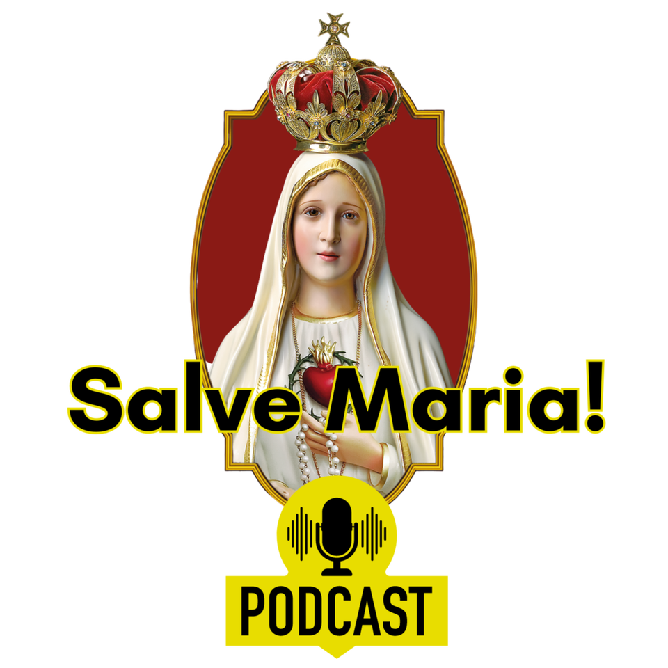 Salve Maria Podcast