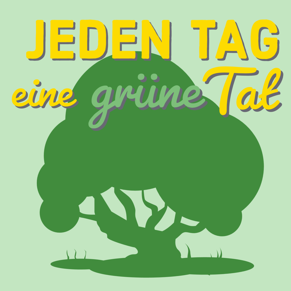Jeden Tag eine grüne Tat