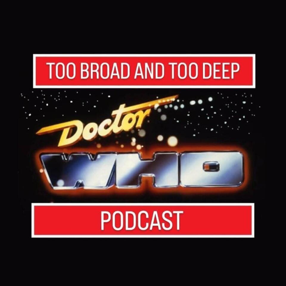 Doctor Who: Too Broad and Too Deep