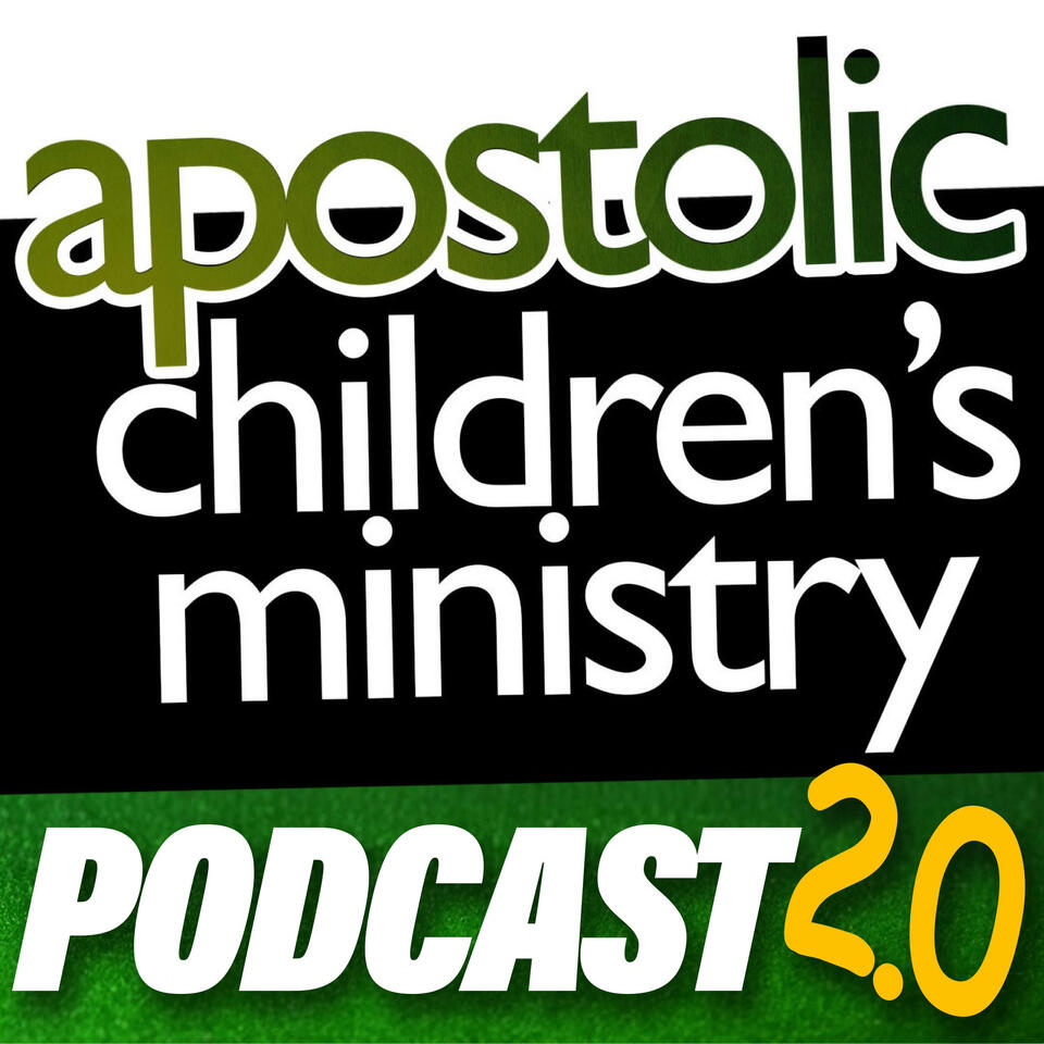 Apostolic Children’s Ministry Podcasts 2.0