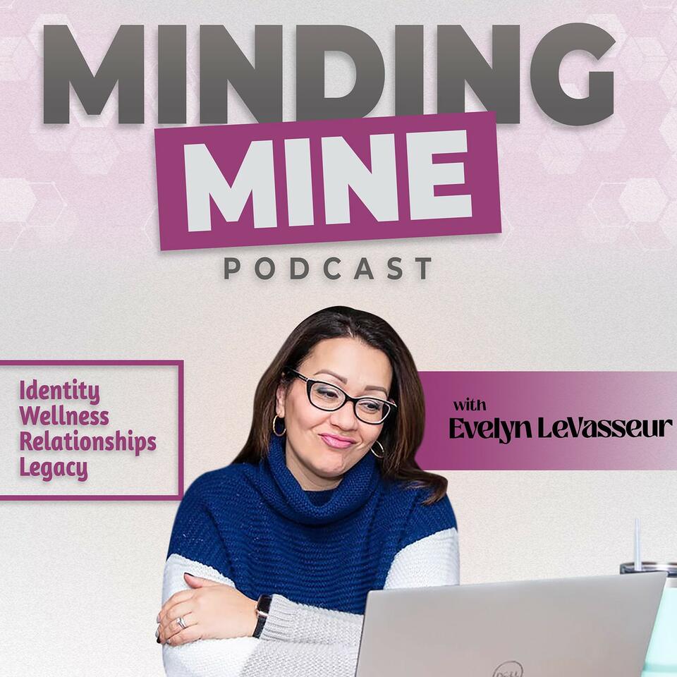 Minding Mine with Evelyn LeVasseur