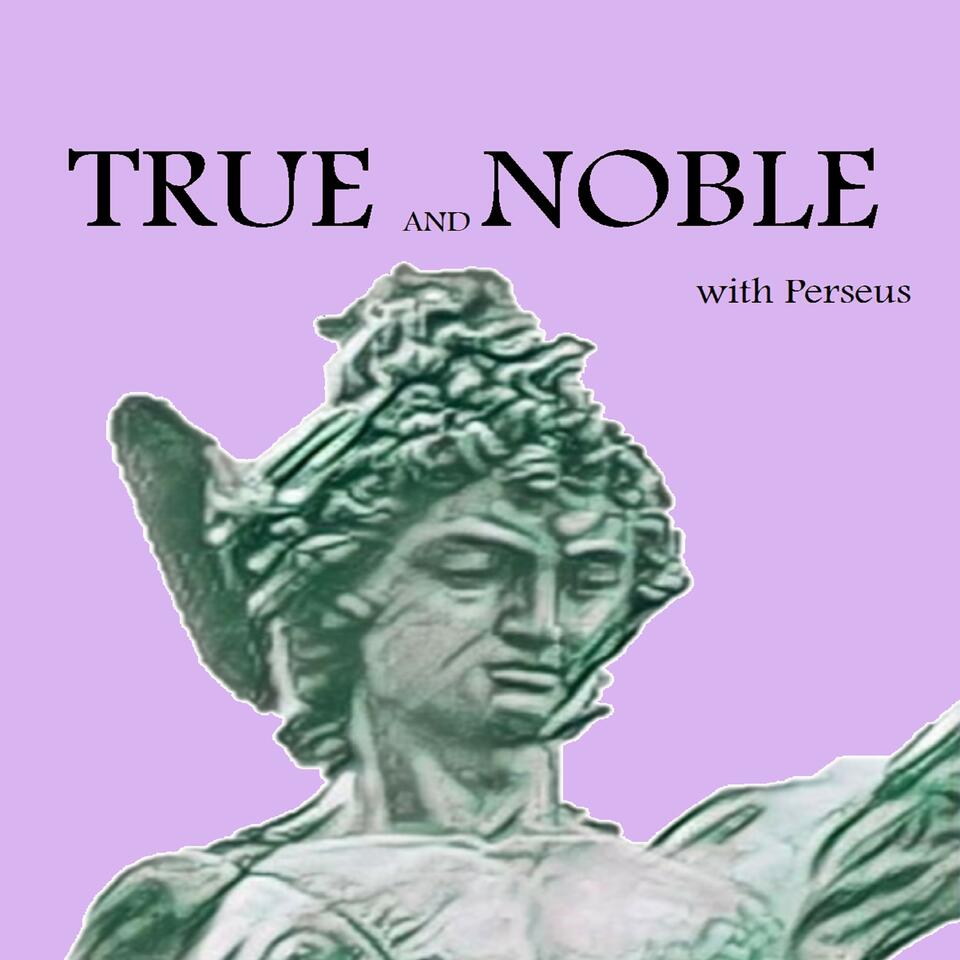 True and Noble with Perseus