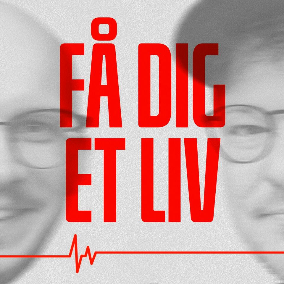 FÅ DIG ET LIV