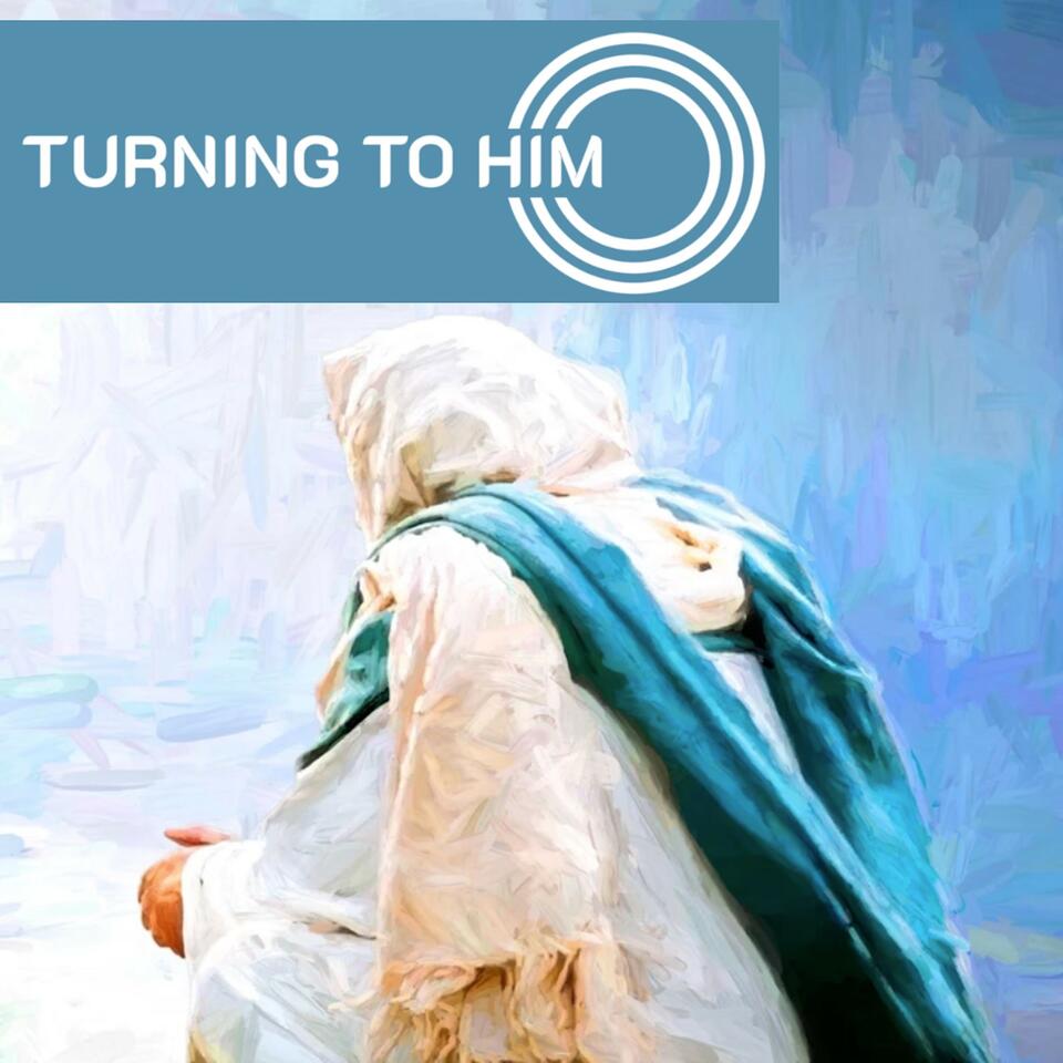 Turning To Him