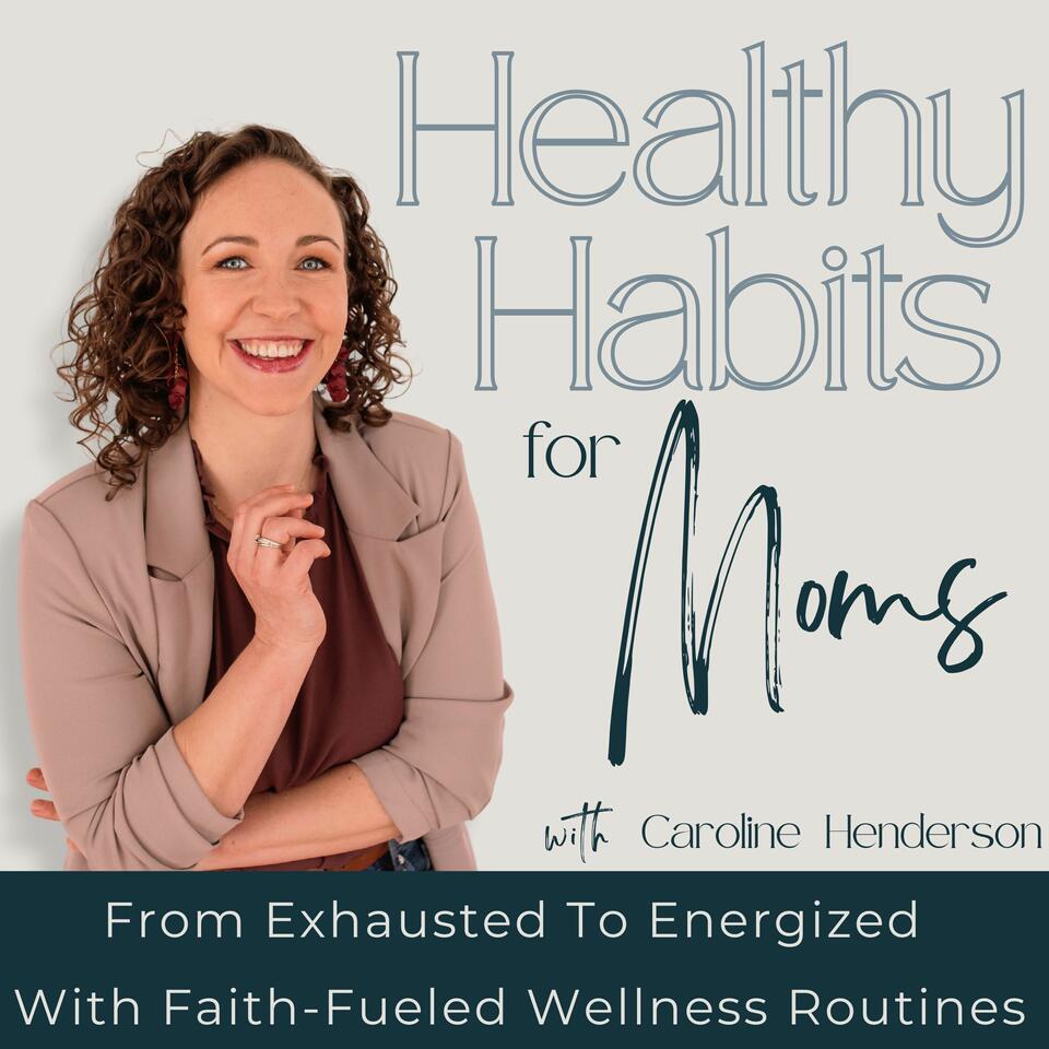 Healthy Habits For Moms - Self Care Tips, Morning Routines, Boost Energy, Manage Stress, Meal Planning