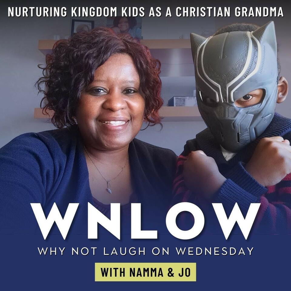 WNLOW With Namma & Jo | WNLOW, Christian Grandma, Nurturing Kingdom Kids, Legacy, Christian Parenting, Training Grandchildren