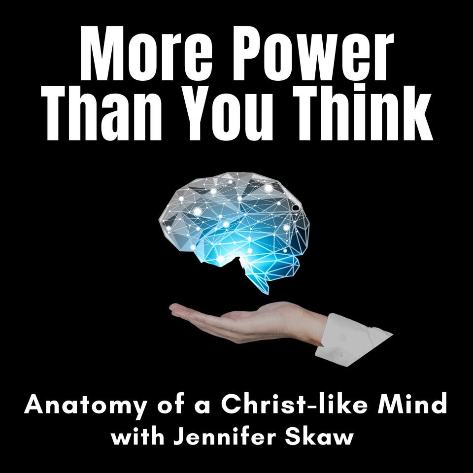 More Power Than You Think : Anatomy of a Christ-like Mind