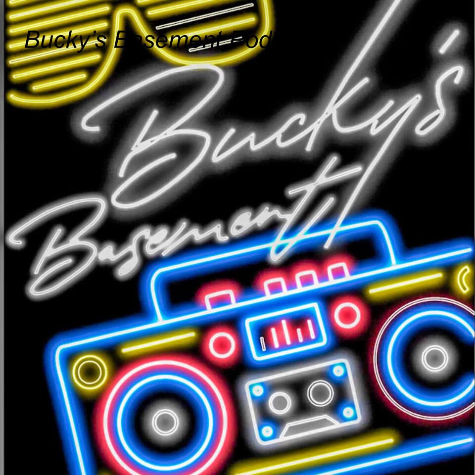 Bucky’s Basement Podcast