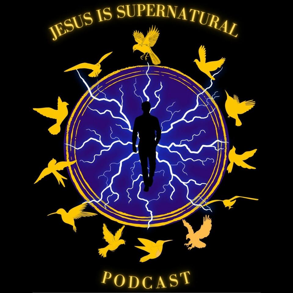 Jesus is Supernatural Podcast