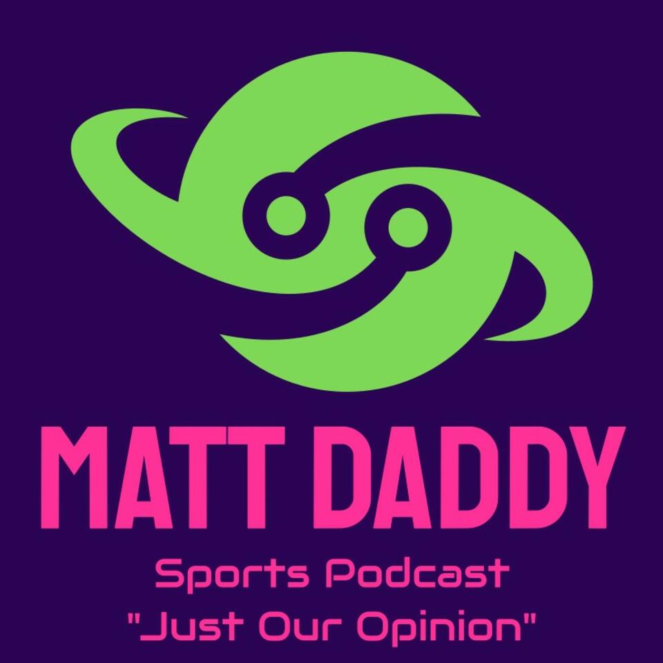 Matt Daddy Sports Podcast