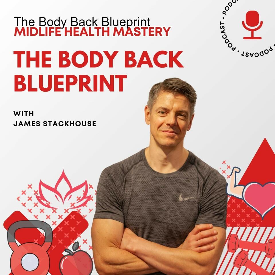 The Body Back Blueprint: Midlife Health Mastery