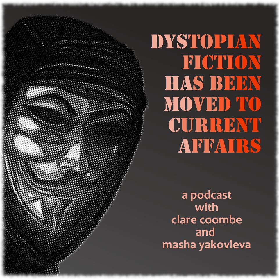 Dystopian Fiction Has Been Moved to Current Affairs
