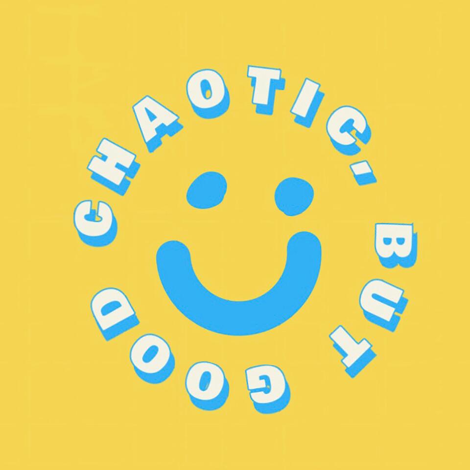 Chaotic, but good.