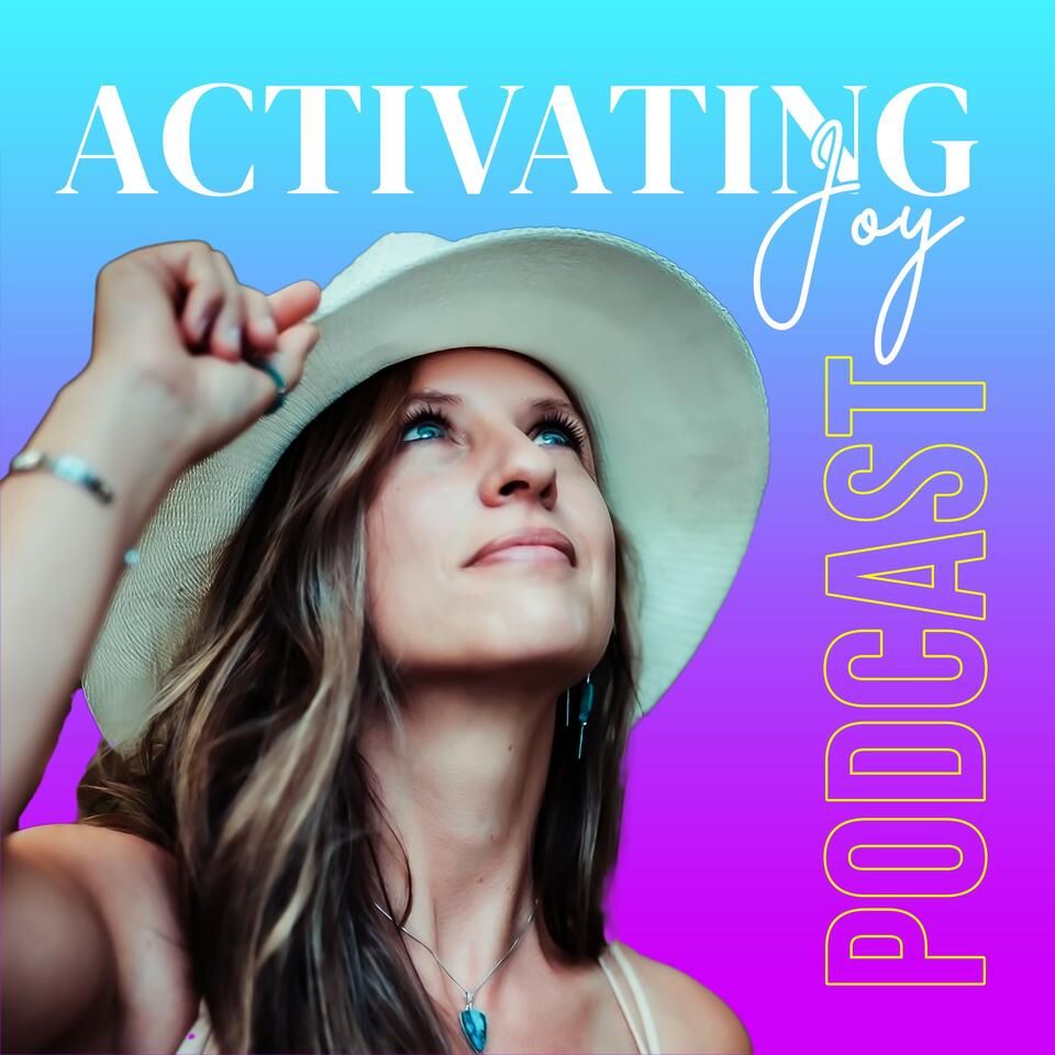 The Activating Joy Podcast