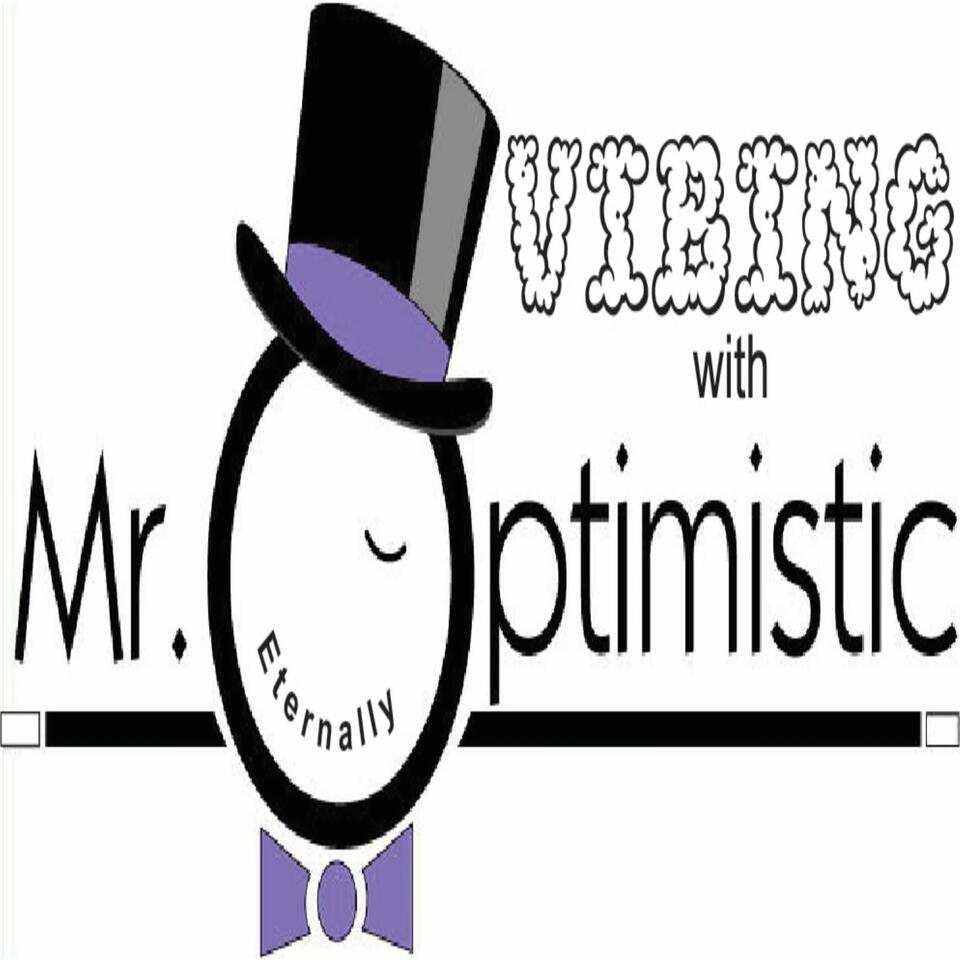 Vibing with Mr. Eternally Optimistic