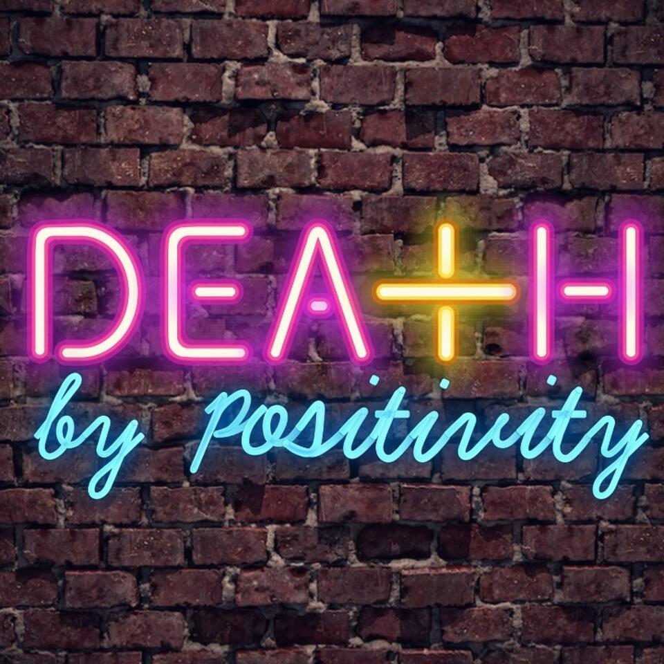 Death by Positivity Podcast