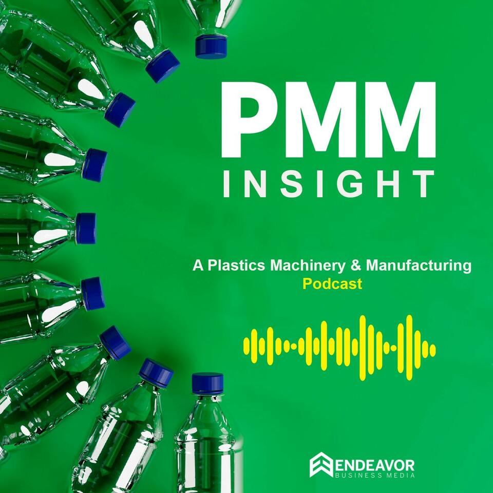 PMM Insight: A Plastics Machinery & Manufacturing Podcast