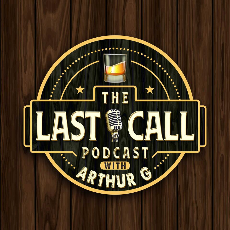 The Last Call Podcast with Arthur G