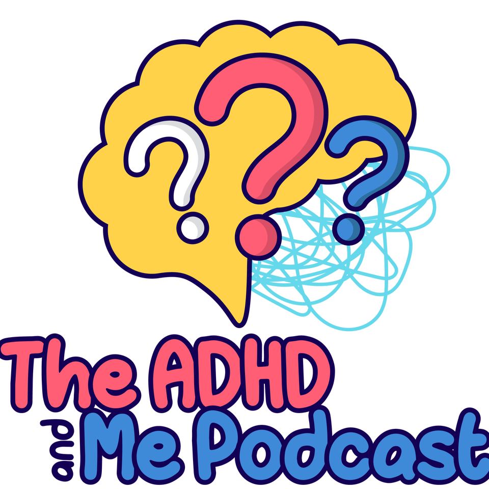The ADHD and Me Podcast