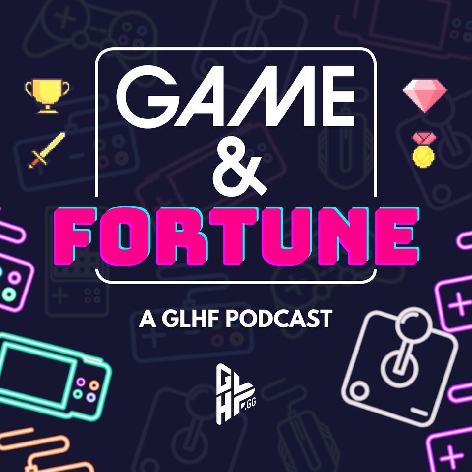 GLHF’s Game & Fortune