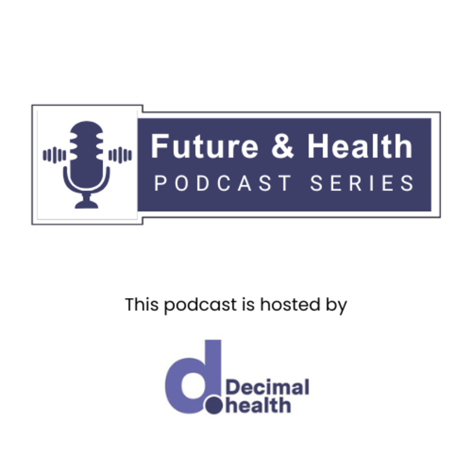 Future & Health Podcast Series