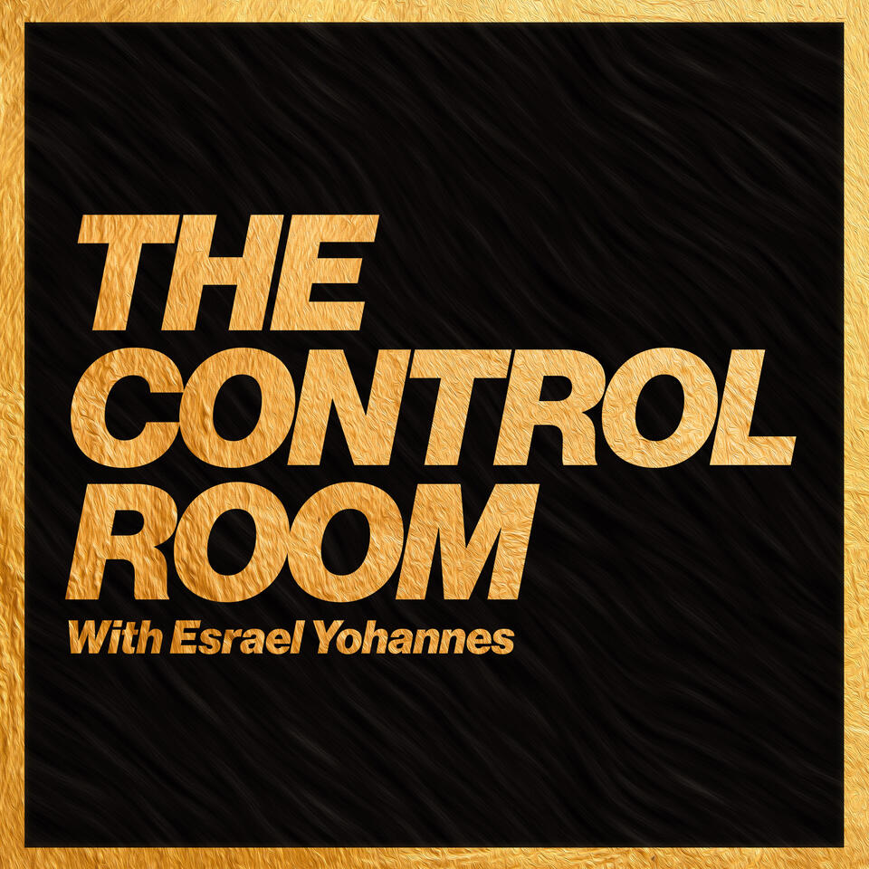 The Control Room with Esrael Yohannes