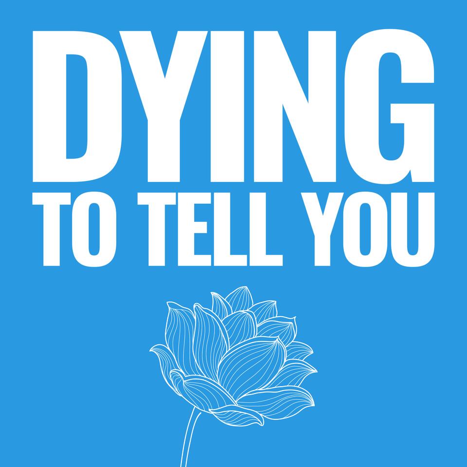 Dying to Tell You