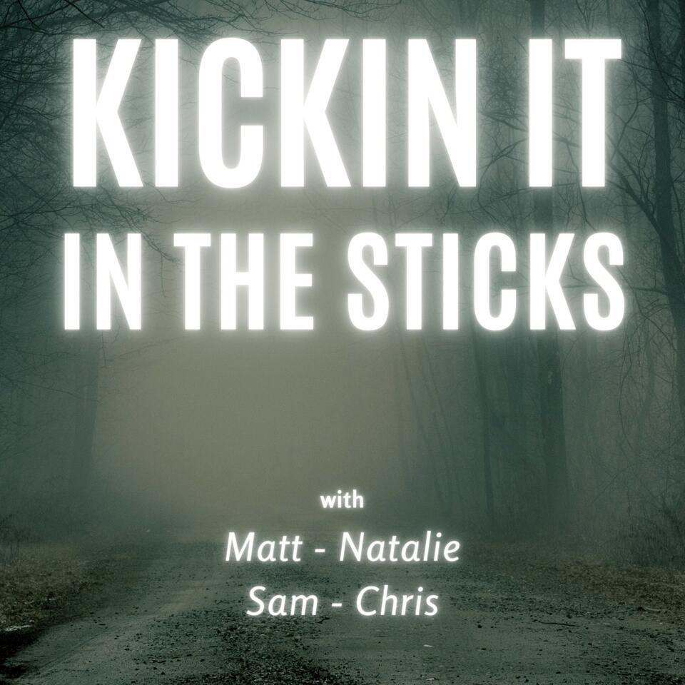 KICKIN IT IN THE STICKS
