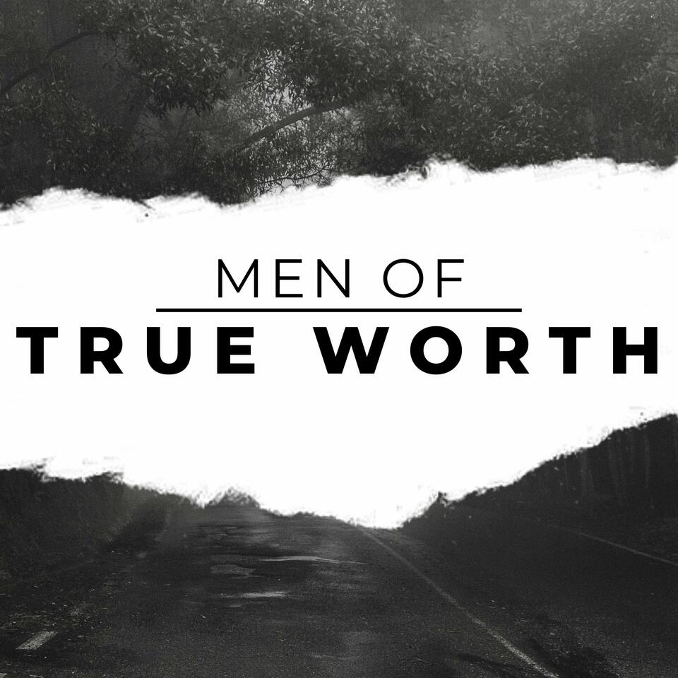 Men Of True Worth