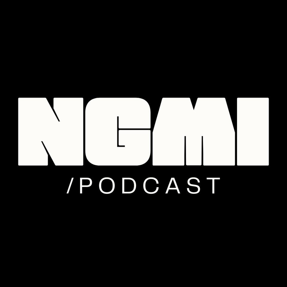 NGMI Podcast