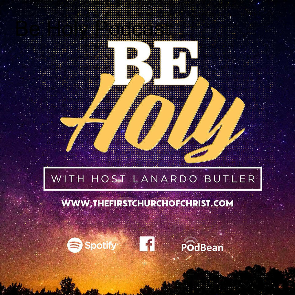 Be Holy Podcast