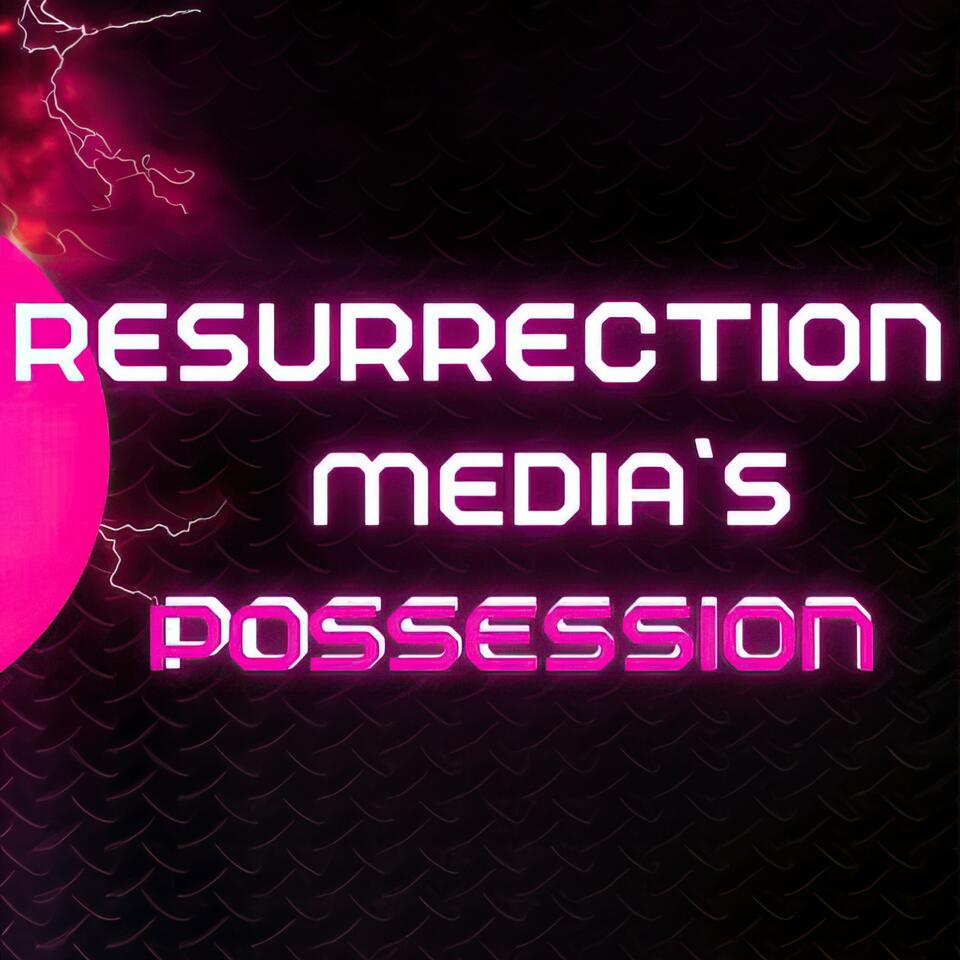 Resurrection Media’s Possession